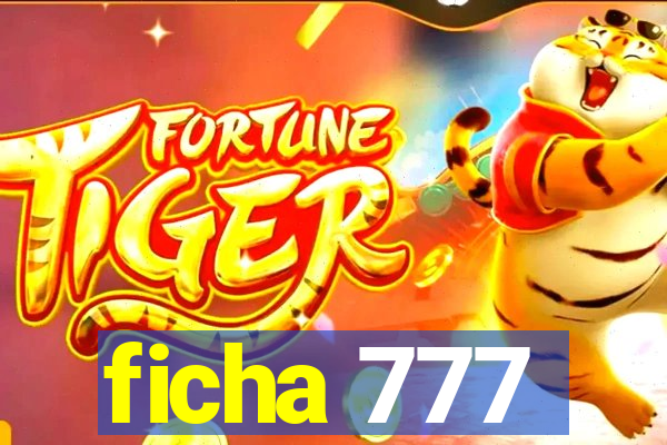 ficha 777